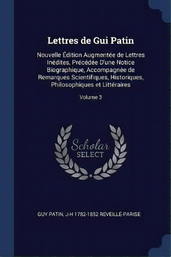 Lettres De Gui Patin, De Guy Patin. Editorial Sagwan Press, Tapa Blanda En Inglés