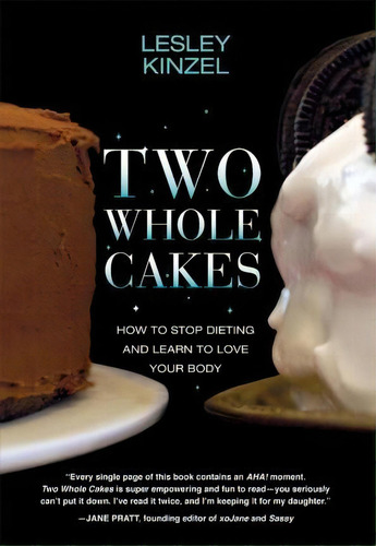 Two Whole Cakes : How To Stop Dieting And Learn To Love Your Body, De Lesley Kinzel. Editorial Feminist Press At The City University Of New York, Tapa Blanda En Inglés