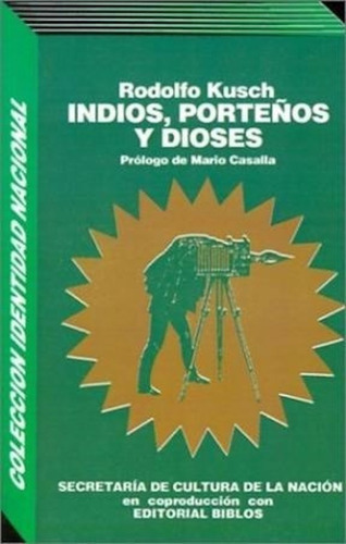 Indios, Porteños Y Dioses, De Rodolfo Kusch. Editorial Biblos, Tapa Blanda En Español, 1994