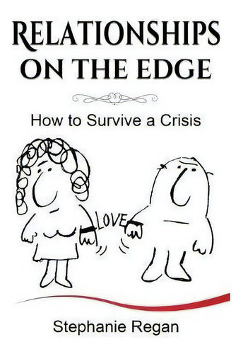 Relationships On The Edge : How To Survive A Crisis, De Stephanie Regan., Vol. 1. Editorial Nielsen Uk, Tapa Blanda En Inglés