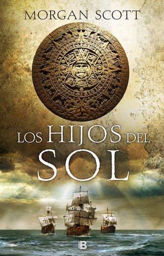 Hijos Del Sol, De Scott, Morgan. Editorial B (ediciones B), Tapa Dura En Español