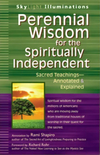 Perennial Wisdom For The Spiritually Independent : Sacred Teachings - Annotated And Explained, De Rabbi Rami Shapiro. Editorial Jewish Lights Publishing, Tapa Blanda En Inglés, 2014