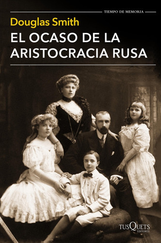 Ocaso De La Aristocracia Rusa, El, de Douglas Smith. Editorial Tusquets, tapa blanda, edición 1 en español