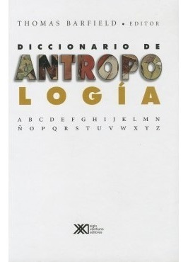 Diccionario De Antropología, Thomas Barfield, Ed. Siglo Xxi