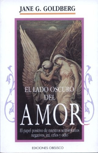 El Lado Oscuro Del Amor, De Goldberg Jane G. Serie N/a, Vol. Volumen Unico. Editorial Obelisco, Tapa Blanda, Edición 1 En Español