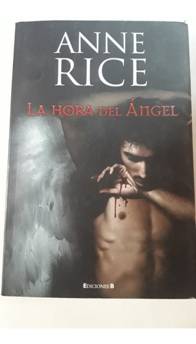 La Hora Del Ángel, Anne Rice, Ediciones B.