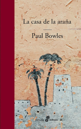 Casa De La Araña, La - Paul Bowles