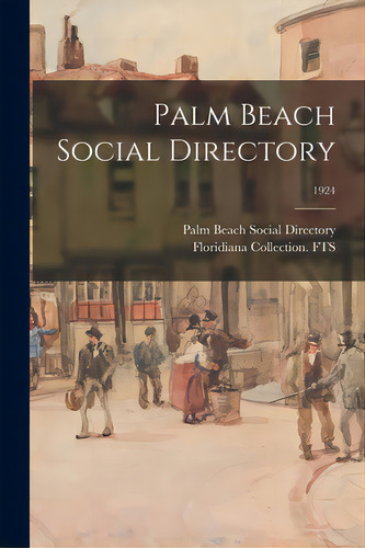 Palm Beach Social Directory; 1924, De Palm Beach Social Y. Editorial Legare Street Pr, Tapa Blanda En Inglés