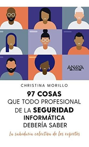 97 cosas que todo profesional de seguridad de la información debe saber, de Christina Morrillo. Editorial Anaya Multimedia, tapa blanda en español, 2022