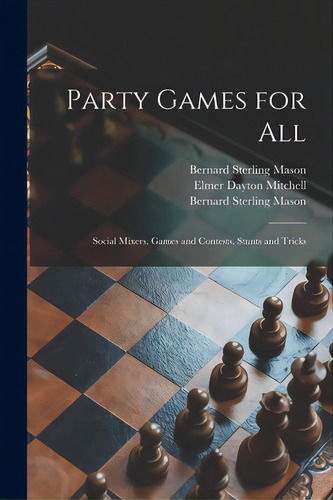 Party Games For All; Social Mixers, Games And Contests, Stunts And Tricks, De Mason, Bernard Sterling 1896-1953. Editorial Hassell Street Pr, Tapa Blanda En Inglés
