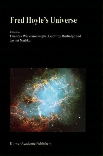 Fred Hoyle's Universe : Proceedings Of A Conference Celebrating Fred Hoyle's Extraordinary Contri..., De Chandra Wickramasinghe. Editorial Springer-verlag New York Inc., Tapa Dura En Inglés