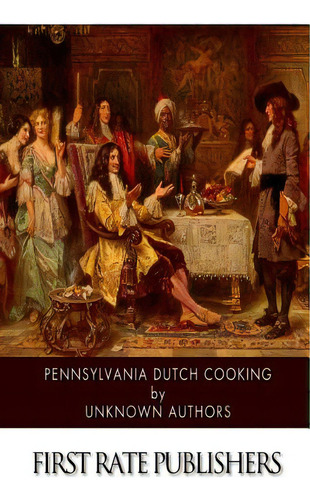 Pennsylvania Dutch Cooking, De Unknown Authors. Editorial Createspace, Tapa Blanda En Inglés