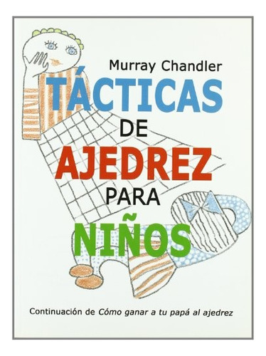 Tacticas De Ajedrez Para Niños - Chandler, Murray