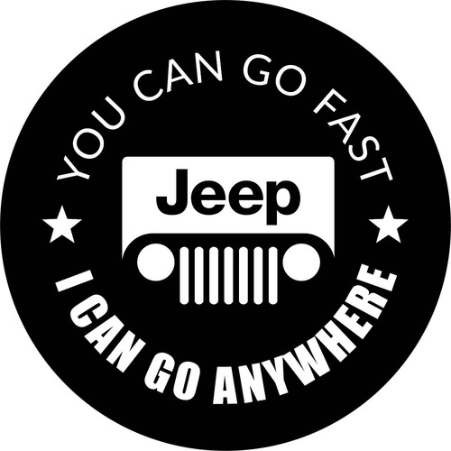 Capa De Estepe Para Jeep You Can Go Fast,  I Can Go Anywhere