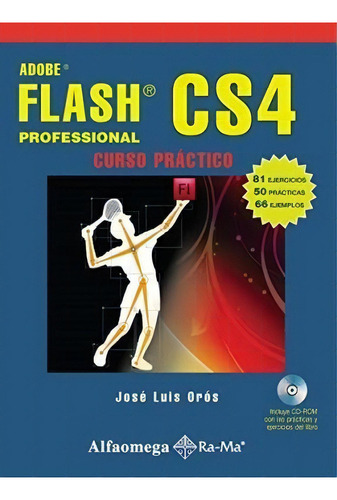 Adobe Flash Cs4 Professional De Jose Luis Oros, De Jose Luis Oros Cabello. Editorial Alfaomega Grupo Editor En Español