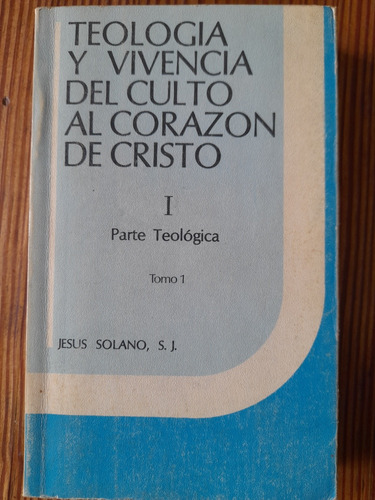 Teología Y Vivencia Del Culto De Cristo J. Solano Tomo1 E6