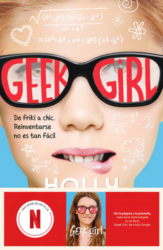 Geek Girl. Ahora Un Serie De Netflix: De Friki A Chic. Reinventarse No Es Tan Fácil, De Smale, Holly., Vol. 1. Editorial Destino Infantil & Juvenil, Tapa Blanda En Español