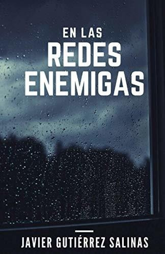 En Las Redes Enemigas - Gutierrez Salinas, Javier, de Gutiérrez Salinas, Javier. Editorial Independently Published en español