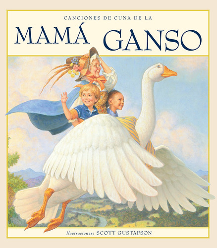 Canciones de cuna de la mamá ganso, de Gustafson, Scott. Editorial PICARONA-OBELISCO, tapa dura en español, 2019
