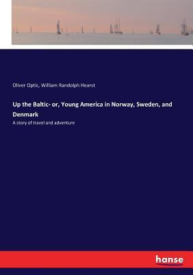 Libro Up The Baltic- Or, Young America In Norway, Sweden,...
