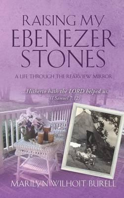 Libro Raising My Ebenezer Stones - Marilyn Wilhoit Burell
