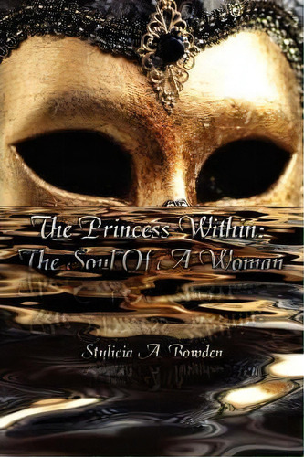The Princess Within, De Stylicia A Bowden. Editorial Authorhouse, Tapa Blanda En Inglés