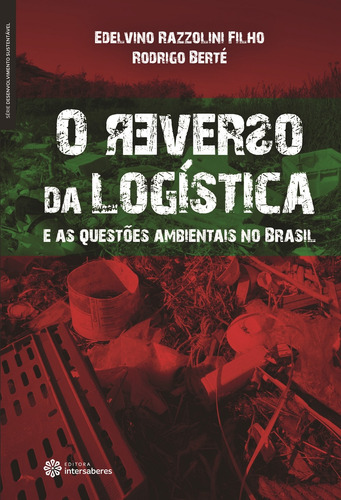 O reverso da logística e as questões ambientais no Brasil, de Razzolini Filho, Edelvino. Série Desenvolvimento Sustentável Editorial Editora Intersaberes Ltda., capa mole em português, 2013