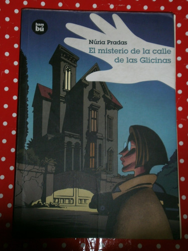 El Misterio De La Calle De Las Glicinas - Pradas Ed. Bambú 