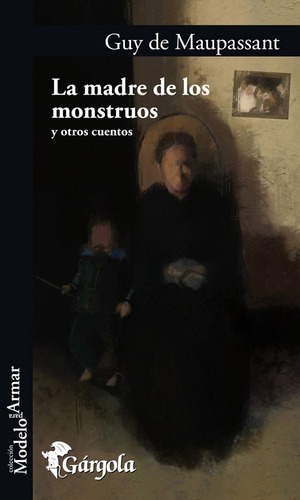 La Madre De Todos Los Monstruos - Guy De Maupassant Gárgola