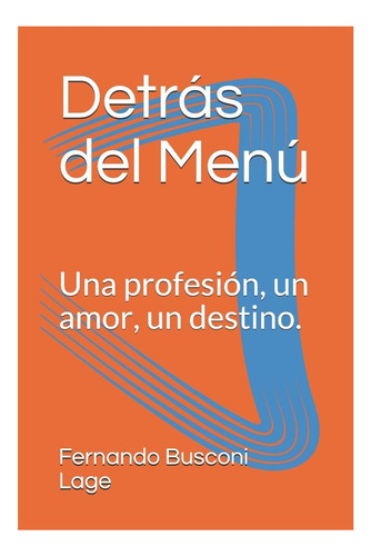 Libro: Detrás Del Menú: Una Profesión, Un Amor, Un Destino.