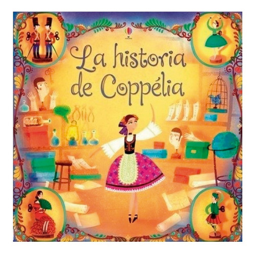 La Historia De  Coppelia, De Dickins, Rosie. Usborne