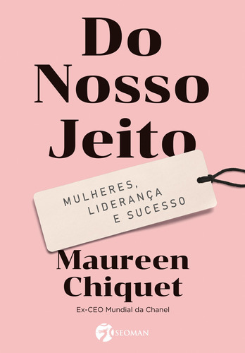 Do Nosso Jeito: Mulheres, Liderança e Sucesso., de Chiquet, Maureen. Editora Pensamento-Cultrix Ltda., capa mole em português, 2019