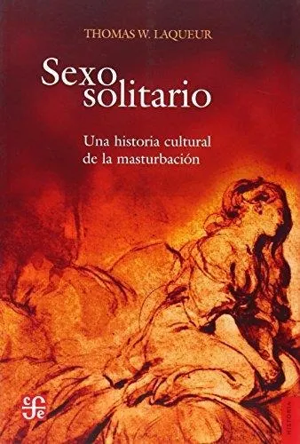 Sexo Solitario Una Historia Cultural De La Masturbacion