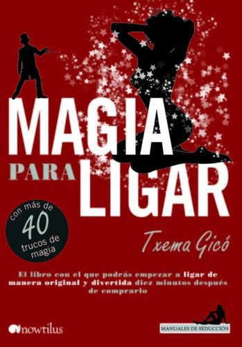 Libro: Magia Para Ligar. Txema Gico. Ediciones Nowtilus