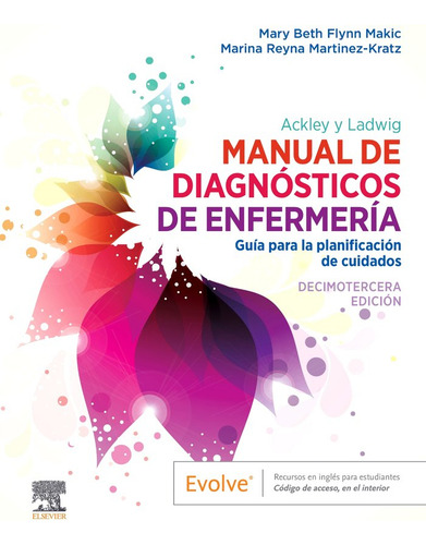 Ackley Y Ladwig Manual De Diagnosticos De Enfermeria 13ã⪠Ed: Guía Para La Planificación De Cuidados, De Makic., Vol. 1. Editorial Elsevier, Tapa Blanda, Edición Decimotercera En Español