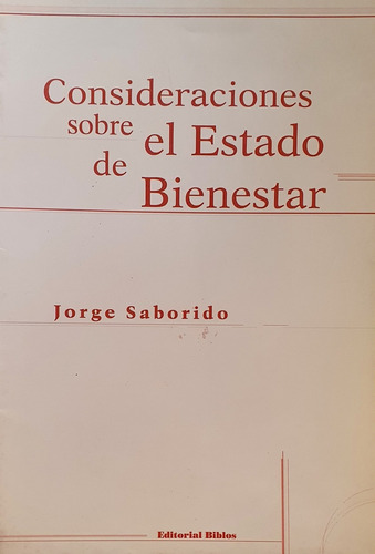 Consideraciones Sobre El Estado De Bienestar, de Jorge Saborido. Editorial Biblos, tapa blanda, edición 1 en español