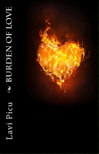 Burden Of Love, De Picu, Lavi. Editorial Lightning Source Inc, Tapa Blanda En Inglés