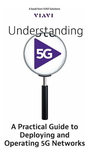 Libro Understanding 5g: A Practical Guide To Deploying And