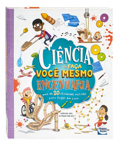 Ciencia Do Faça Voce Mesmo: Engenharia - 1ªed.(2023), De Wednesday Jones. Editora Happy Books Br, Capa Dura, Edição 1 Em Português, 2023