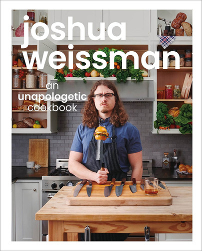 Book: An Unapologetic Cookbook - Joshua Weissman