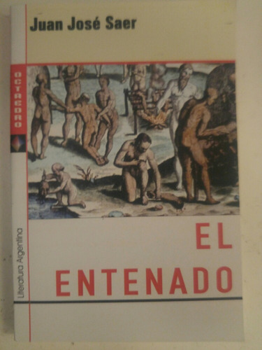 Juan José Saer. El Entenado.