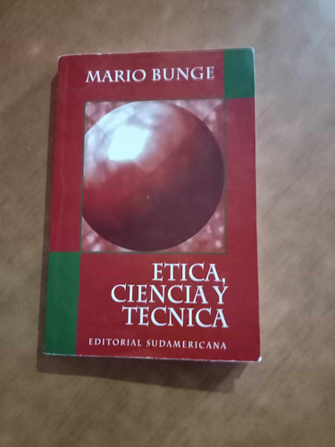 Etica Ciencia Y Tecnica - Mario Bunge - Sudamericana