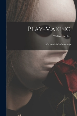 Libro Play-making: A Manual Of Craftsmanship - Archer, Wi...