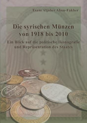 Die Syrischen Munzen Von 1918 Bis 2010 (german Edition)