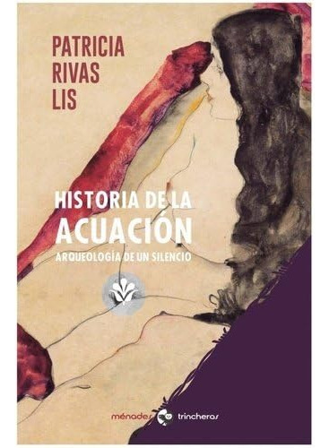 Historia De La Acuación: Arqueología De Un Silencio (trinche