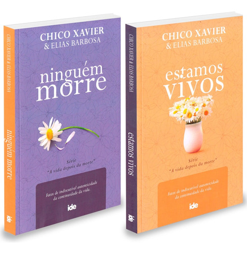 Kit Chico Xavier - Série  A Vida Depois Da Morte ( Estamos Vivos E Ninguém Morre ) - Ide Editora