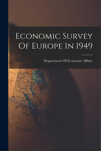 Economic Survey Of Europe In 1949, De Department Of Economic Affairs. Editorial Hassell Street Pr, Tapa Blanda En Inglés