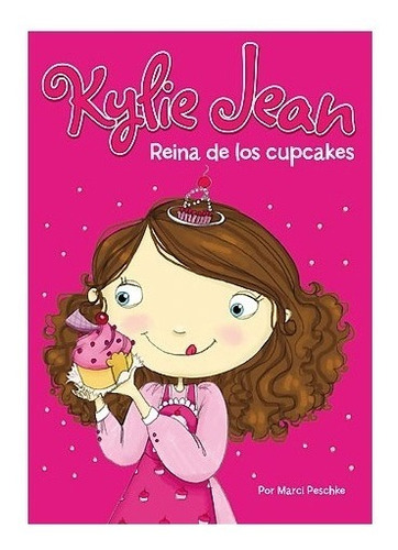 Kylie Jean Reina De Los Cupcakes - Marci Peschke