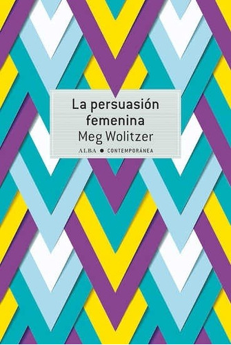 La Persuasión Femenina, Meg Wolitzer, Alba