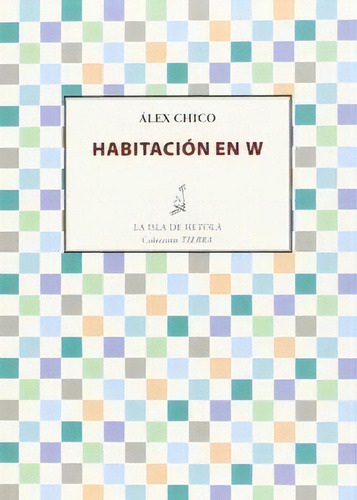 Habitaciãâ³n En W, De Chico, Álex., Vol. 1. Editorial Ediciones De La Isla De Siltolá, S.l., Tapa Blanda En Español